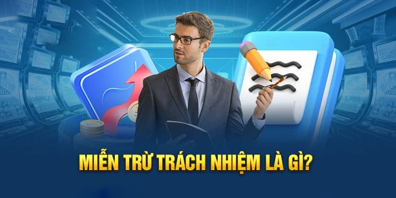 Miễn trừ trách nhiệm Miễn trừ trách nhiệm là gì